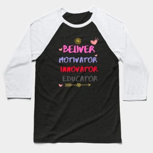 Believer Motivator Ennovator Educator Funny Baseball T-Shirt